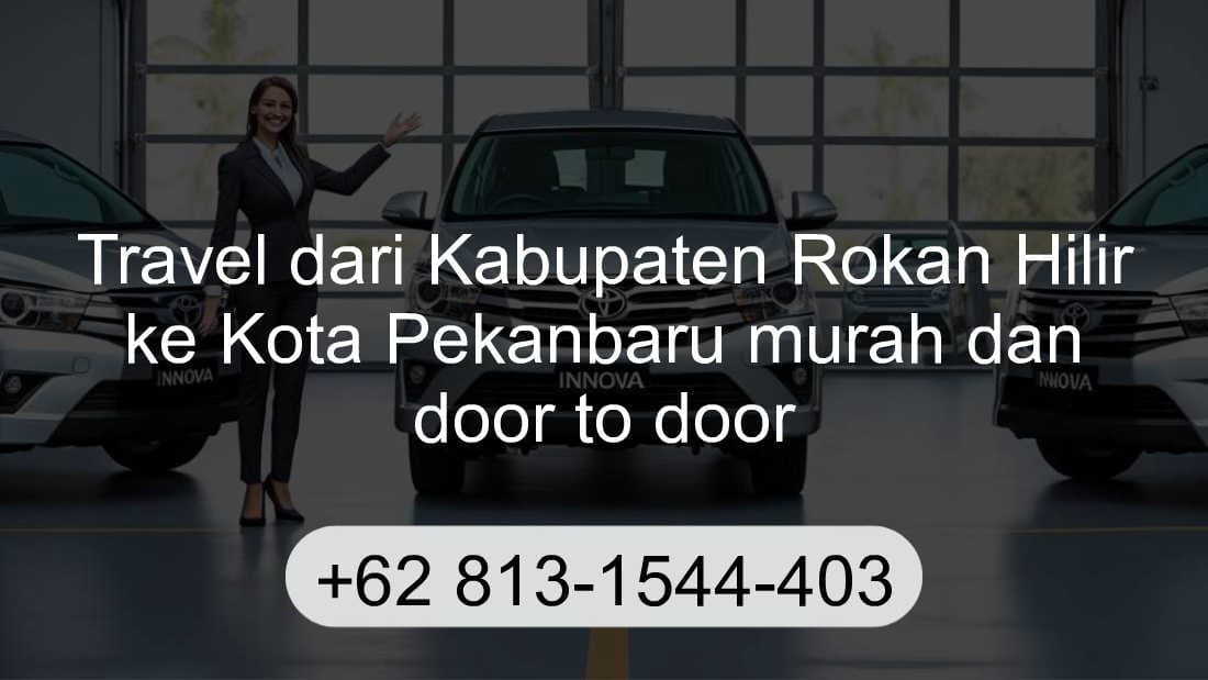 Travel Kabupaten Rokan Hilir Kota Pekanbaru