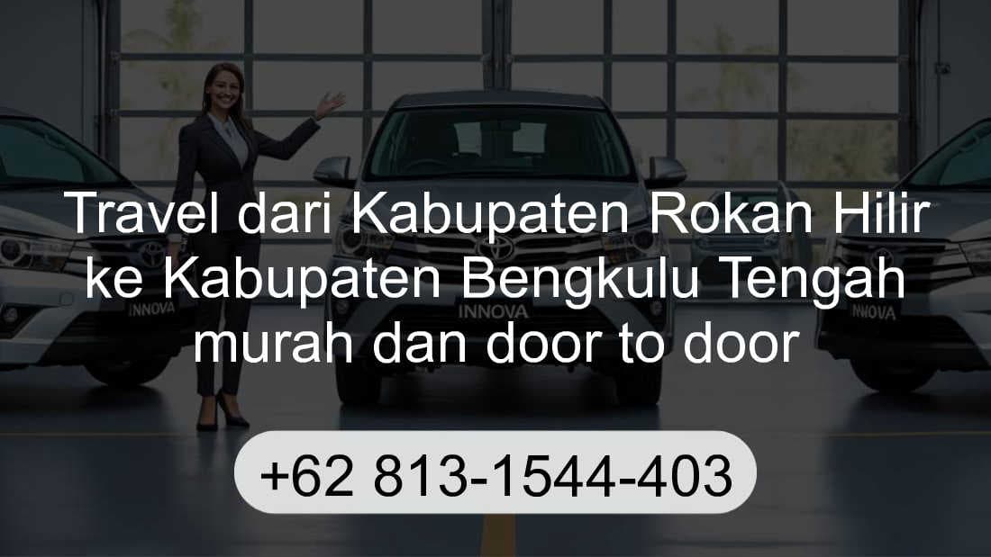 Travel Kabupaten Rokan Hilir Kabupaten Bengkulu Tengah