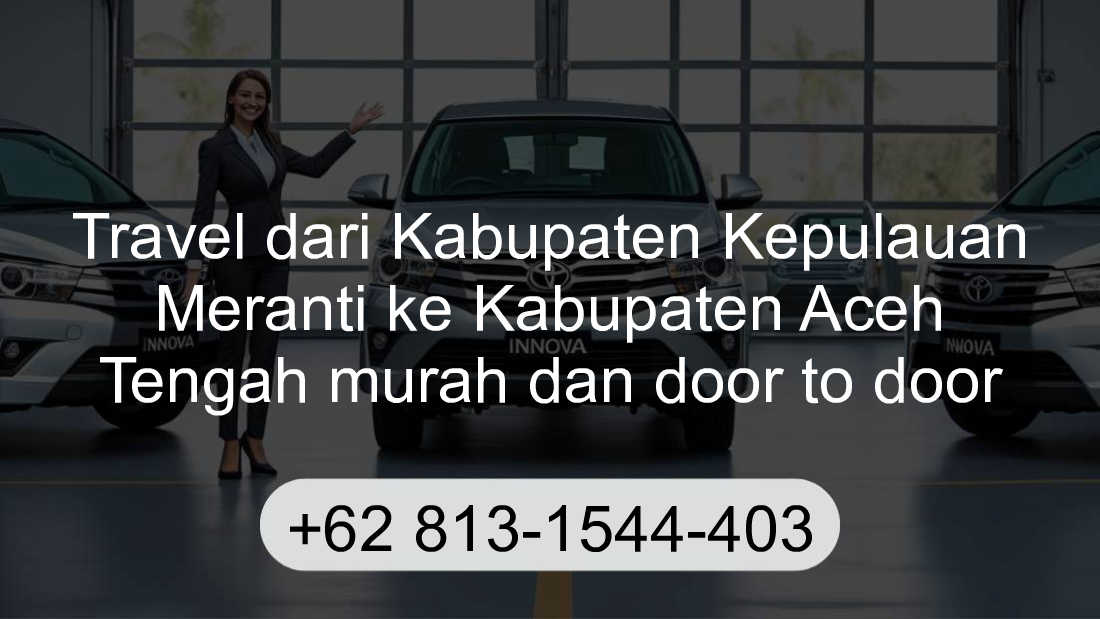 Travel Kabupaten Kepulauan Meranti Kabupaten Aceh Tengah