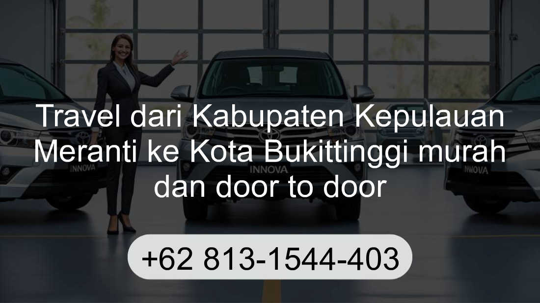 Travel Kabupaten Kepulauan Meranti Kota Bukittinggi
