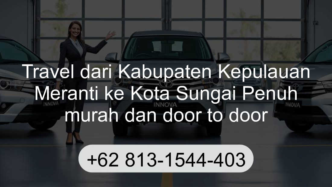 Travel Kabupaten Kepulauan Meranti Kota Sungai Penuh