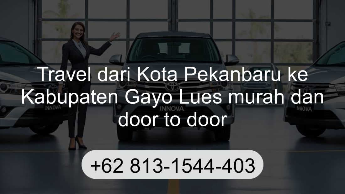 Travel Kota Pekanbaru Kabupaten Gayo Lues