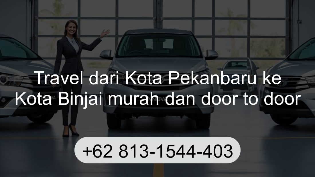 Travel Kota Pekanbaru Kota Binjai