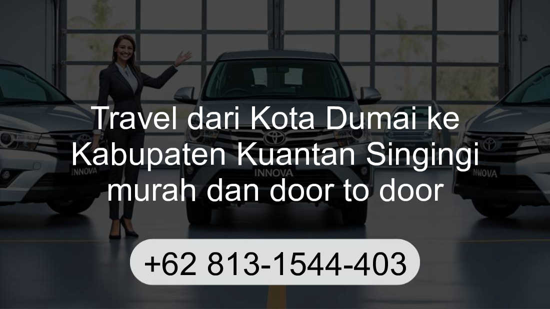 Travel Kota Dumai Kabupaten Kuantan Singingi
