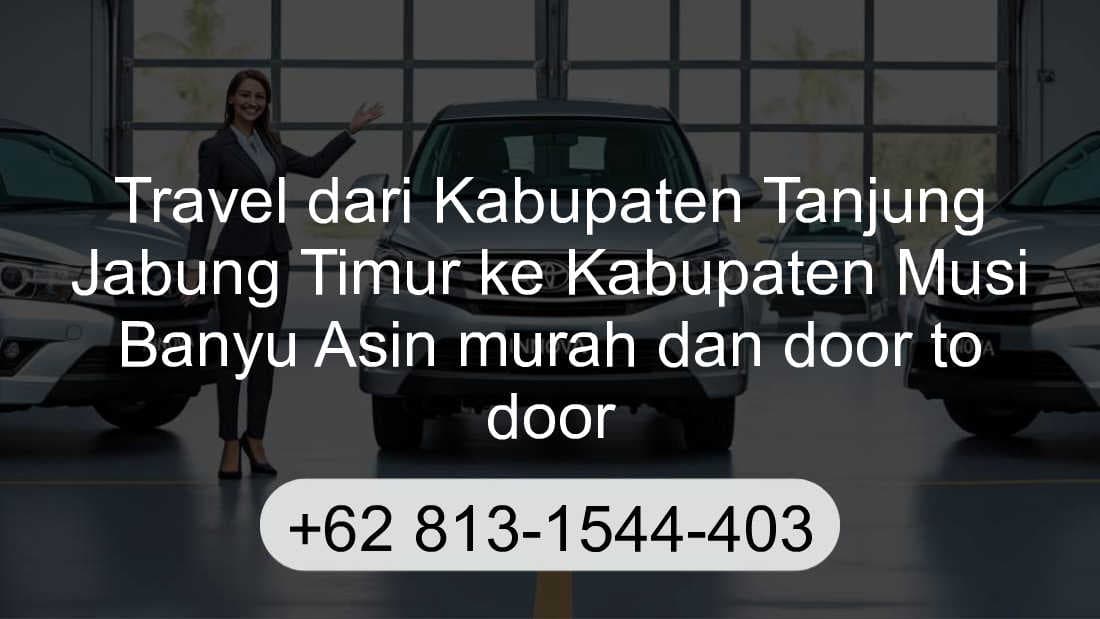 Travel Kabupaten Tanjung Jabung Timur Kabupaten Musi Banyu Asin