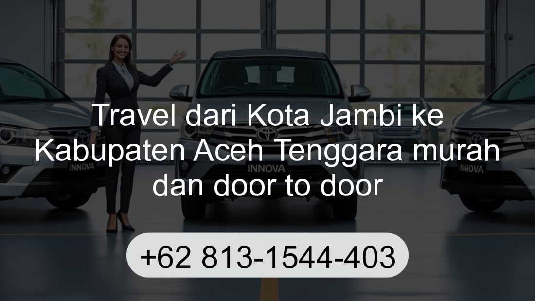 Travel Kota Jambi Kabupaten Aceh Tenggara