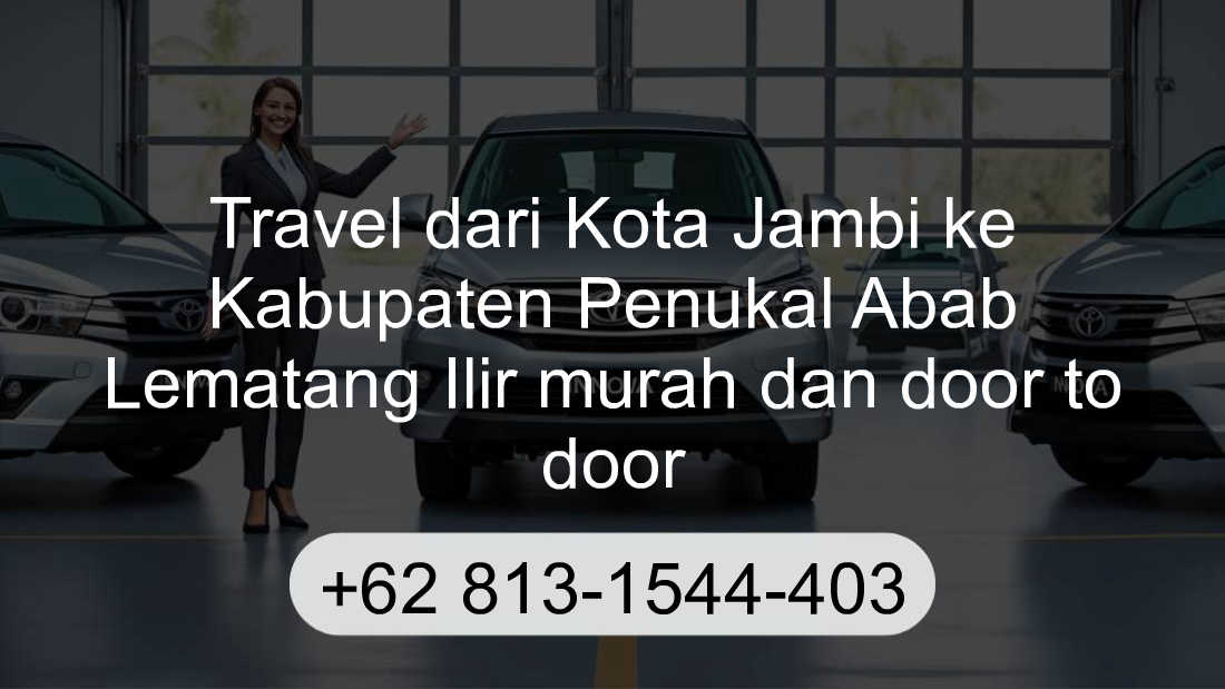 Travel Kota Jambi Kabupaten Penukal Abab Lematang Ilir