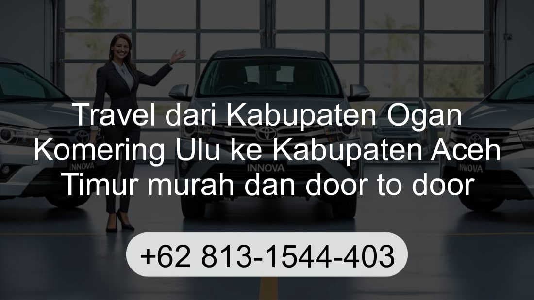 Travel Kabupaten Ogan Komering Ulu Kabupaten Aceh Timur