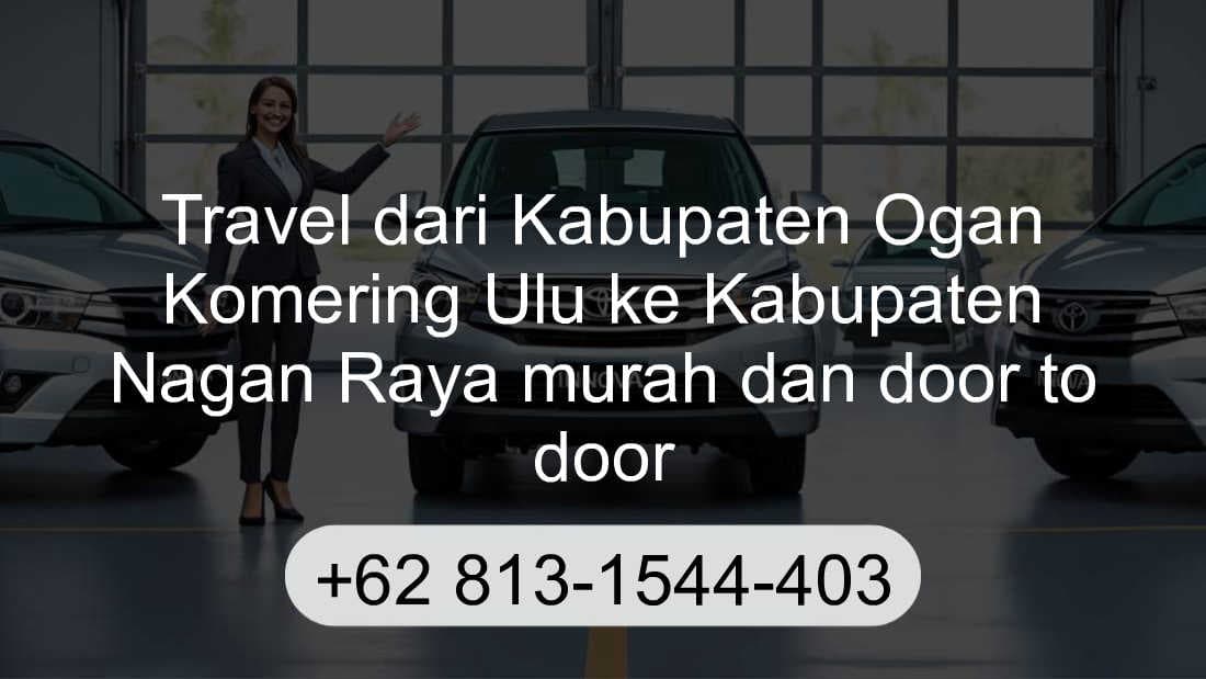 Travel Kabupaten Ogan Komering Ulu Kabupaten Nagan Raya