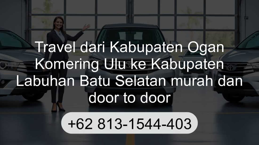 Travel Kabupaten Ogan Komering Ulu Kabupaten Labuhan Batu Selatan