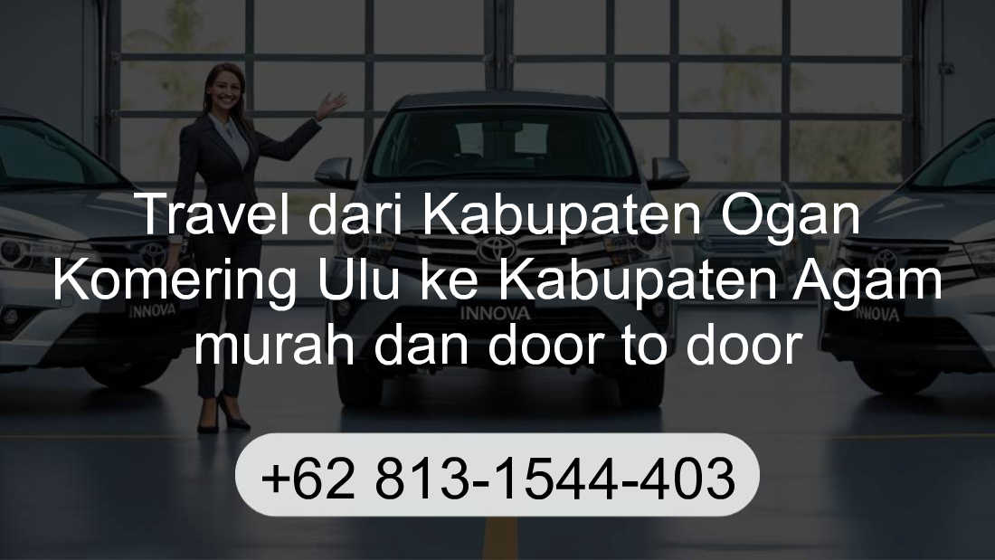 Travel Kabupaten Ogan Komering Ulu Kabupaten Agam