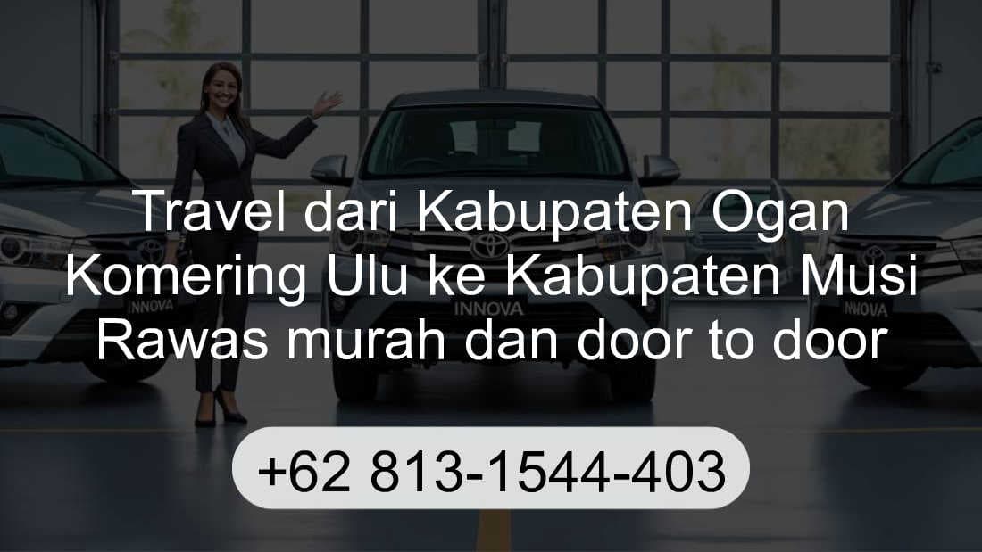 Travel Kabupaten Ogan Komering Ulu Kabupaten Musi Rawas