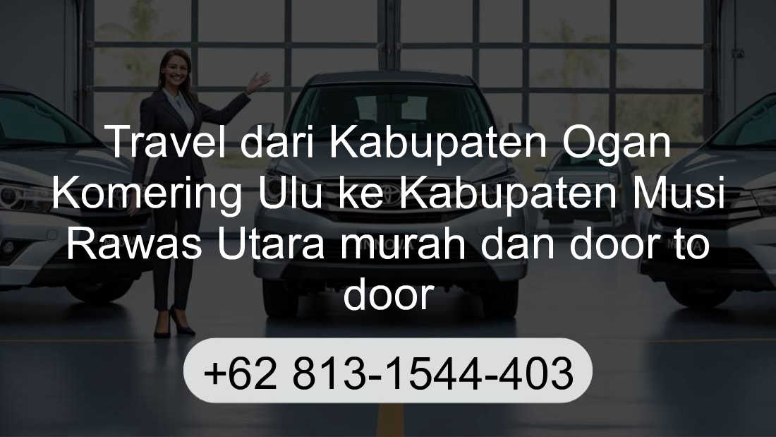 Travel Kabupaten Ogan Komering Ulu Kabupaten Musi Rawas Utara