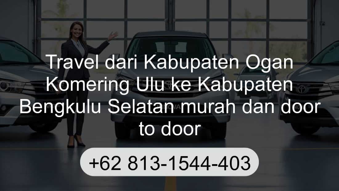 Travel Kabupaten Ogan Komering Ulu Kabupaten Bengkulu Selatan