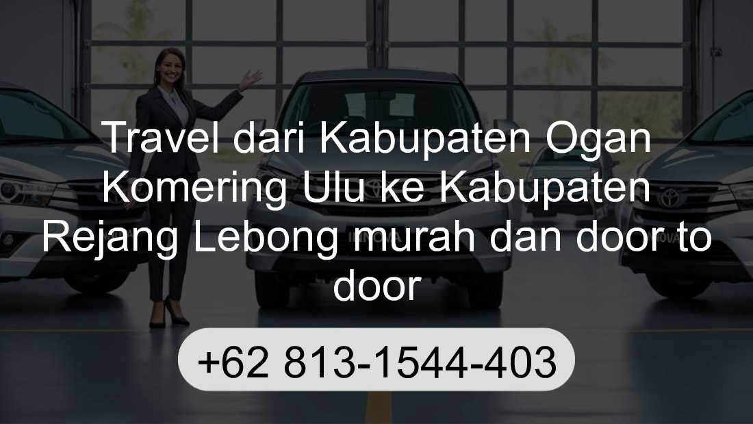 Travel Kabupaten Ogan Komering Ulu Kabupaten Rejang Lebong