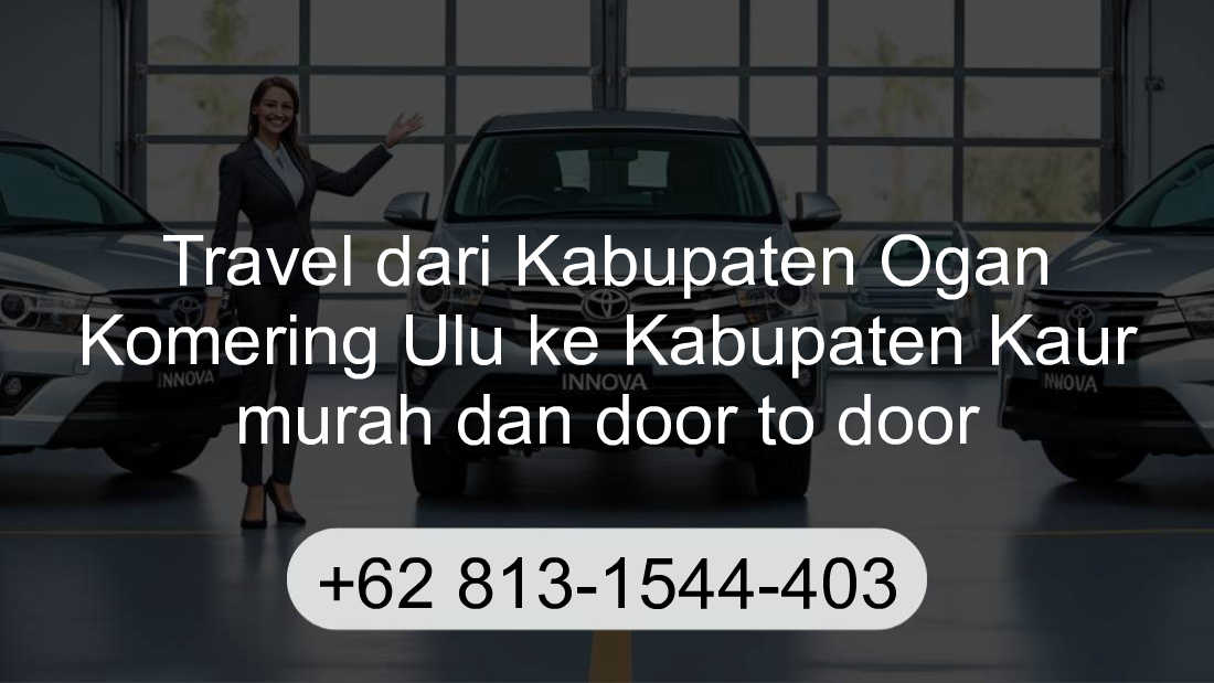 Travel Kabupaten Ogan Komering Ulu Kabupaten Kaur