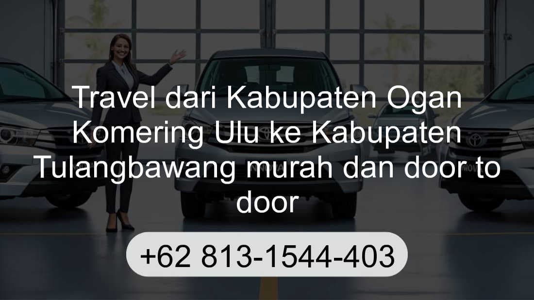 Travel Kabupaten Ogan Komering Ulu Kabupaten Tulangbawang