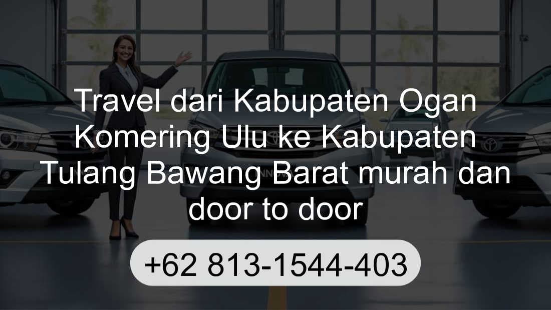 Travel Kabupaten Ogan Komering Ulu Kabupaten Tulang Bawang Barat