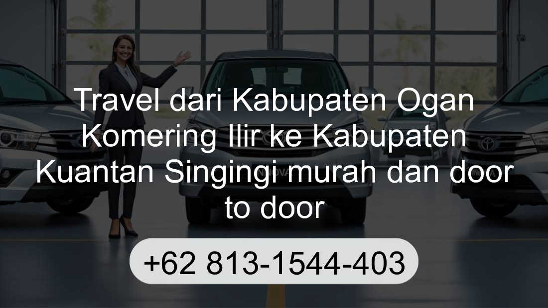 Travel Kabupaten Ogan Komering Ilir Kabupaten Kuantan Singingi