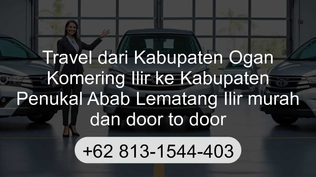 Travel Kabupaten Ogan Komering Ilir Kabupaten Penukal Abab Lematang Ilir