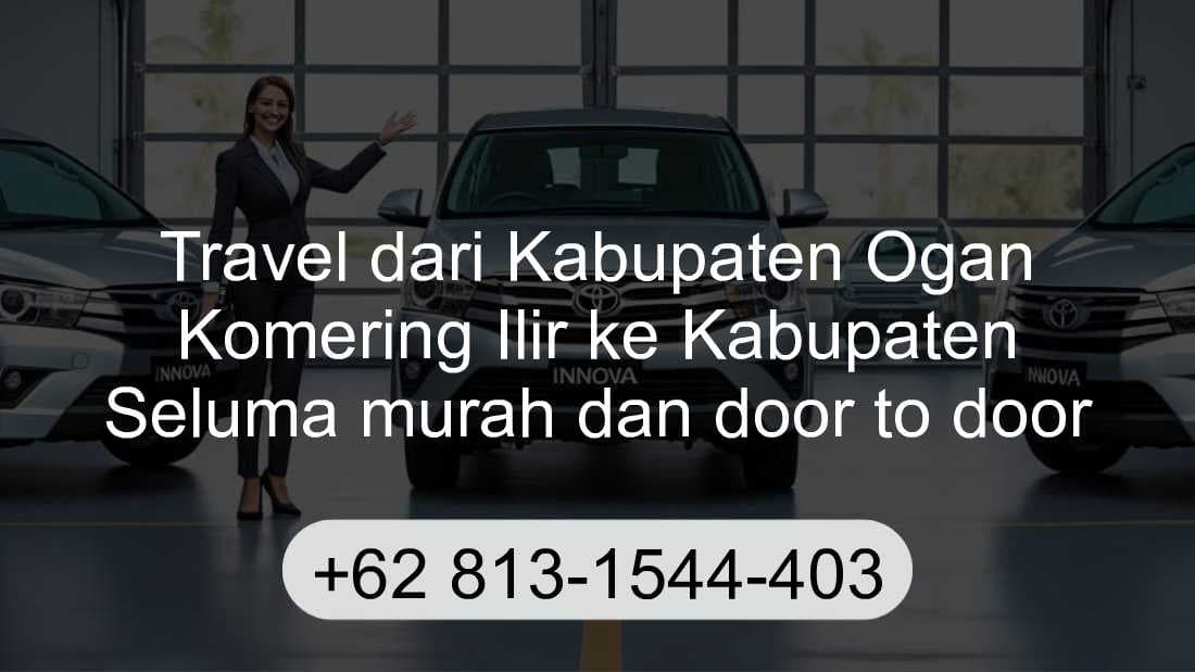 Travel Kabupaten Ogan Komering Ilir Kabupaten Seluma