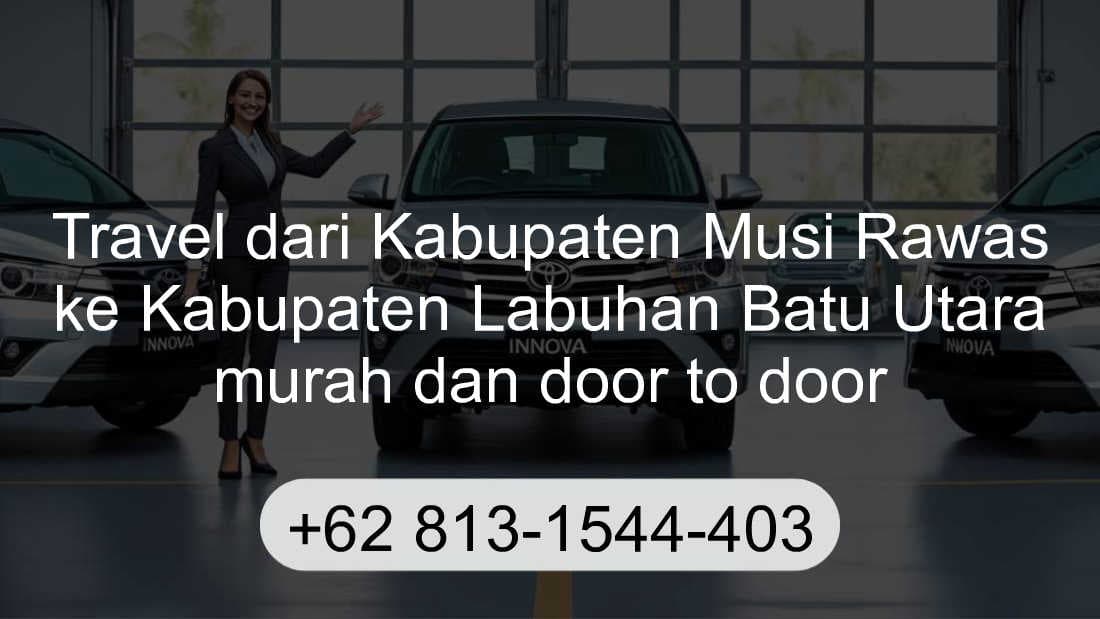 Travel Kabupaten Musi Rawas Kabupaten Labuhan Batu Utara