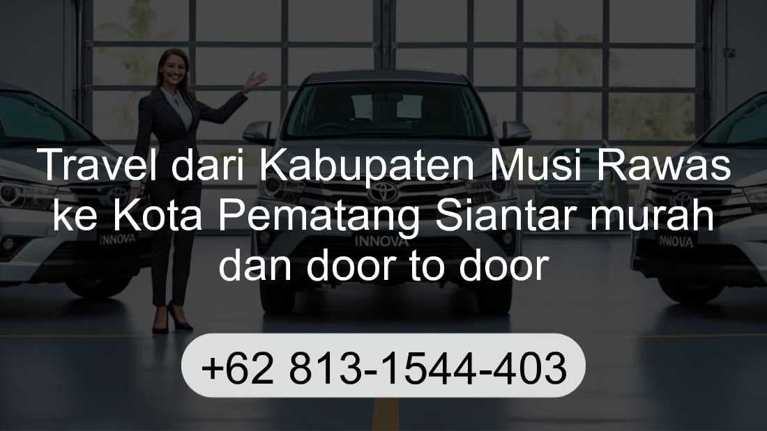 Travel Kabupaten Musi Rawas Kota Pematang Siantar