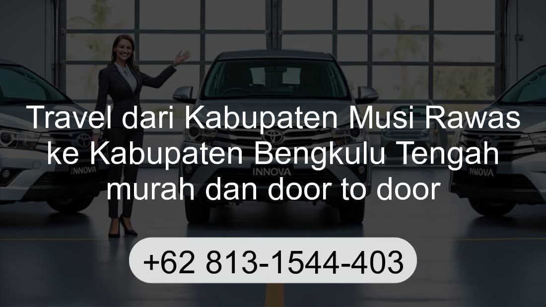 Travel Kabupaten Musi Rawas Kabupaten Bengkulu Tengah