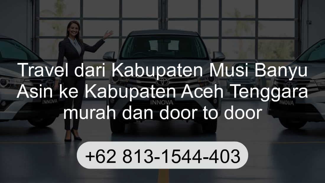 Travel Kabupaten Musi Banyu Asin Kabupaten Aceh Tenggara