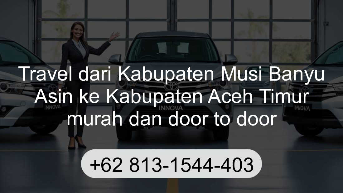 Travel Kabupaten Musi Banyu Asin Kabupaten Aceh Timur