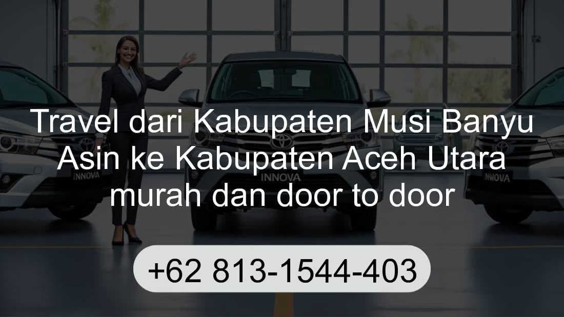Travel Kabupaten Musi Banyu Asin Kabupaten Aceh Utara