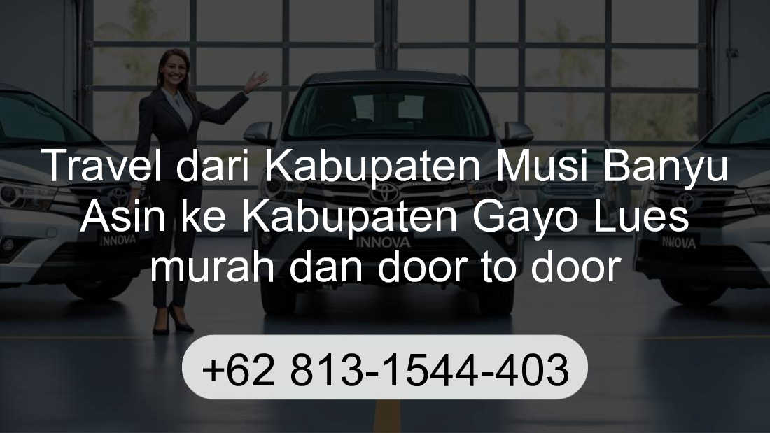Travel Kabupaten Musi Banyu Asin Kabupaten Gayo Lues