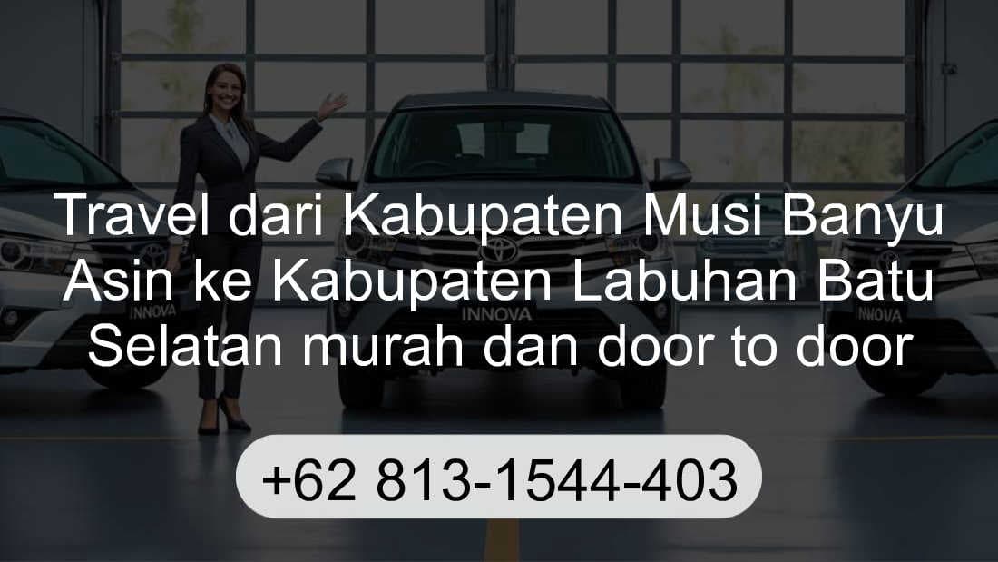 Travel Kabupaten Musi Banyu Asin Kabupaten Labuhan Batu Selatan