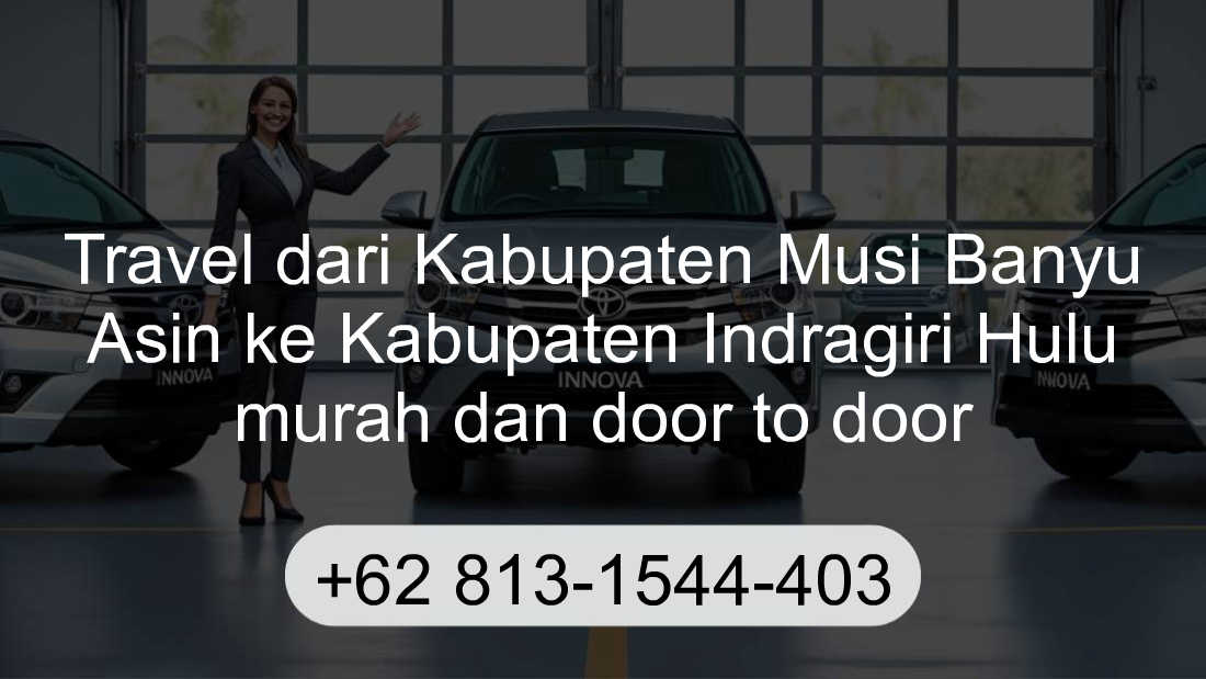 Travel Kabupaten Musi Banyu Asin Kabupaten Indragiri Hulu
