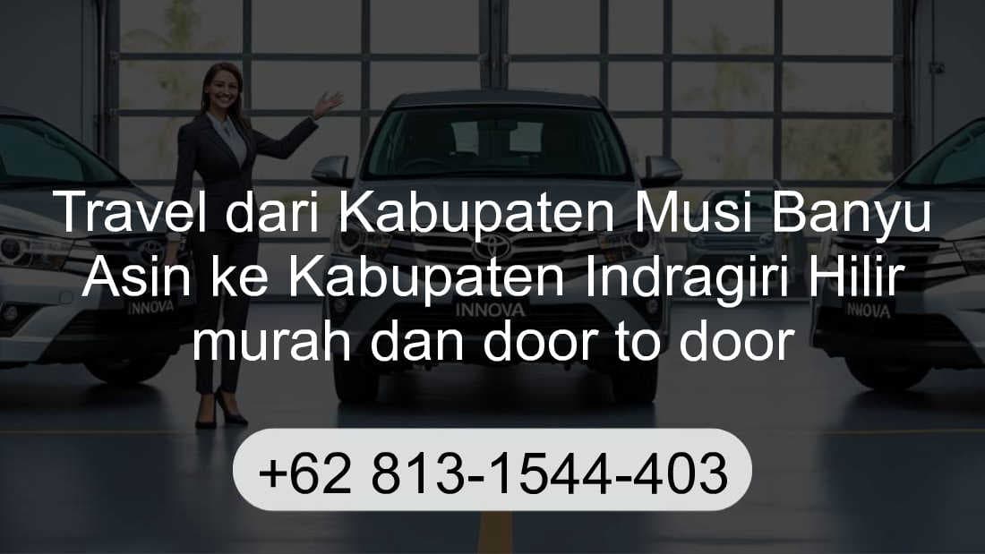 Travel Kabupaten Musi Banyu Asin Kabupaten Indragiri Hilir