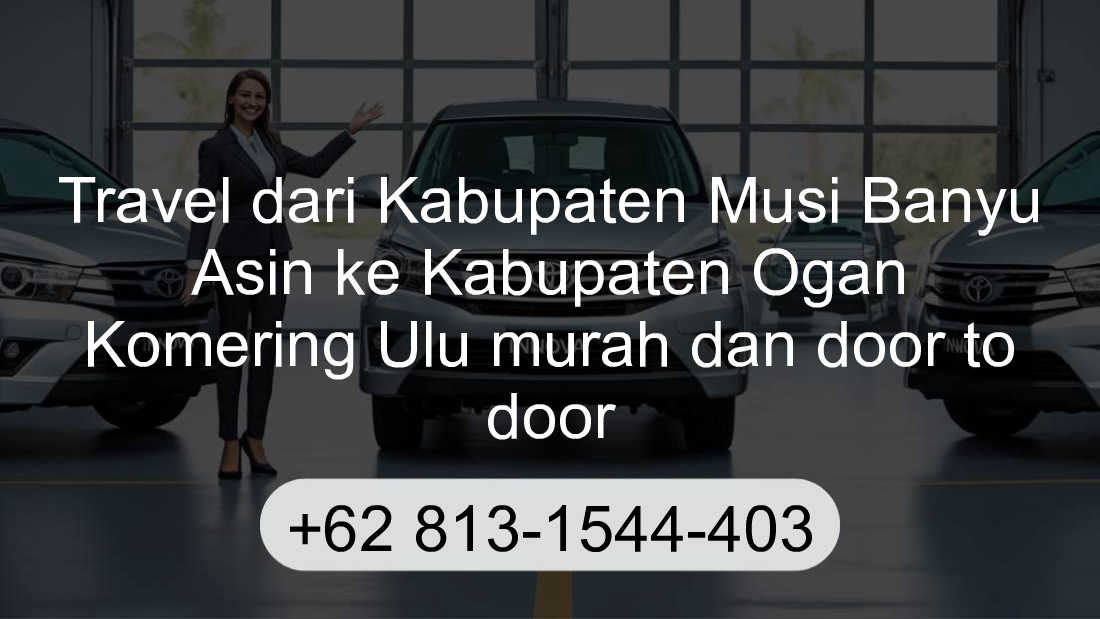 Travel Kabupaten Musi Banyu Asin Kabupaten Ogan Komering Ulu