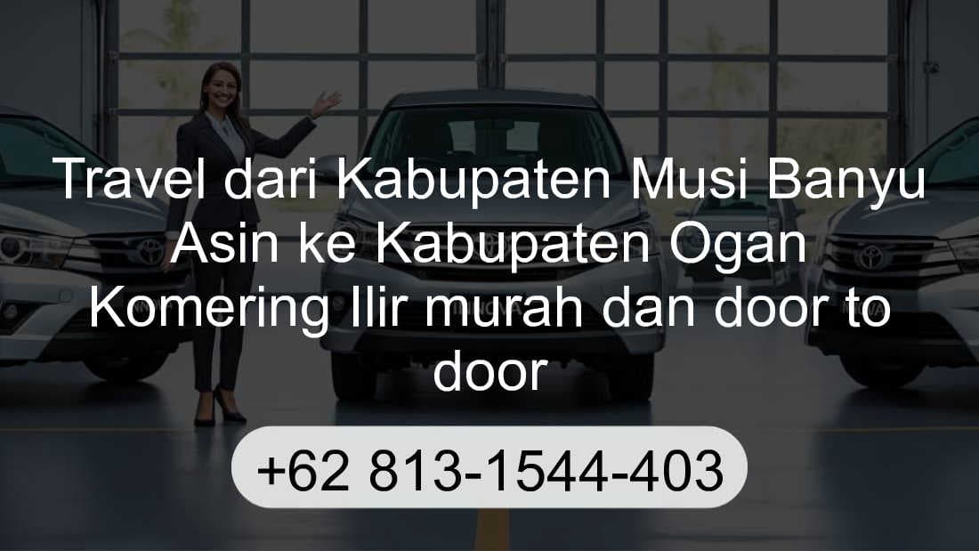 Travel Kabupaten Musi Banyu Asin Kabupaten Ogan Komering Ilir