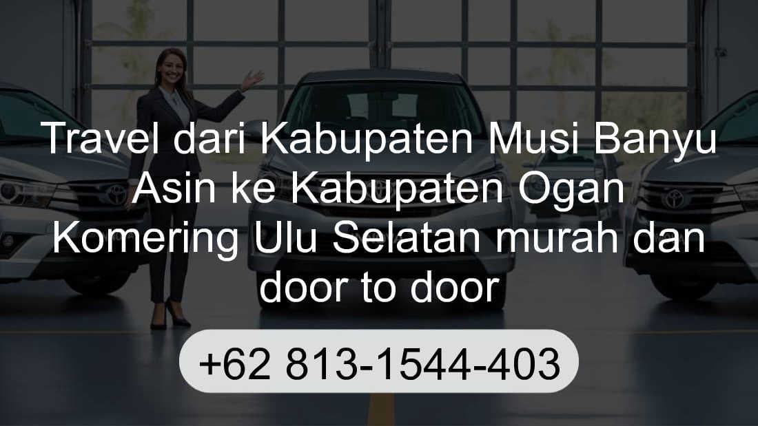 Travel Kabupaten Musi Banyu Asin Kabupaten Ogan Komering Ulu Selatan