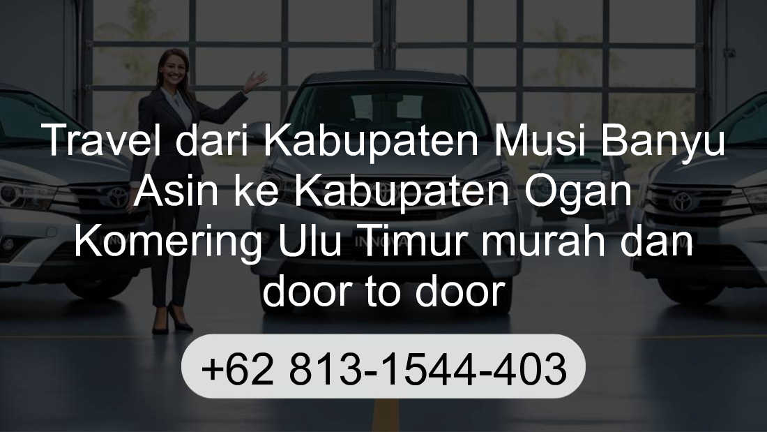 Travel Kabupaten Musi Banyu Asin Kabupaten Ogan Komering Ulu Timur
