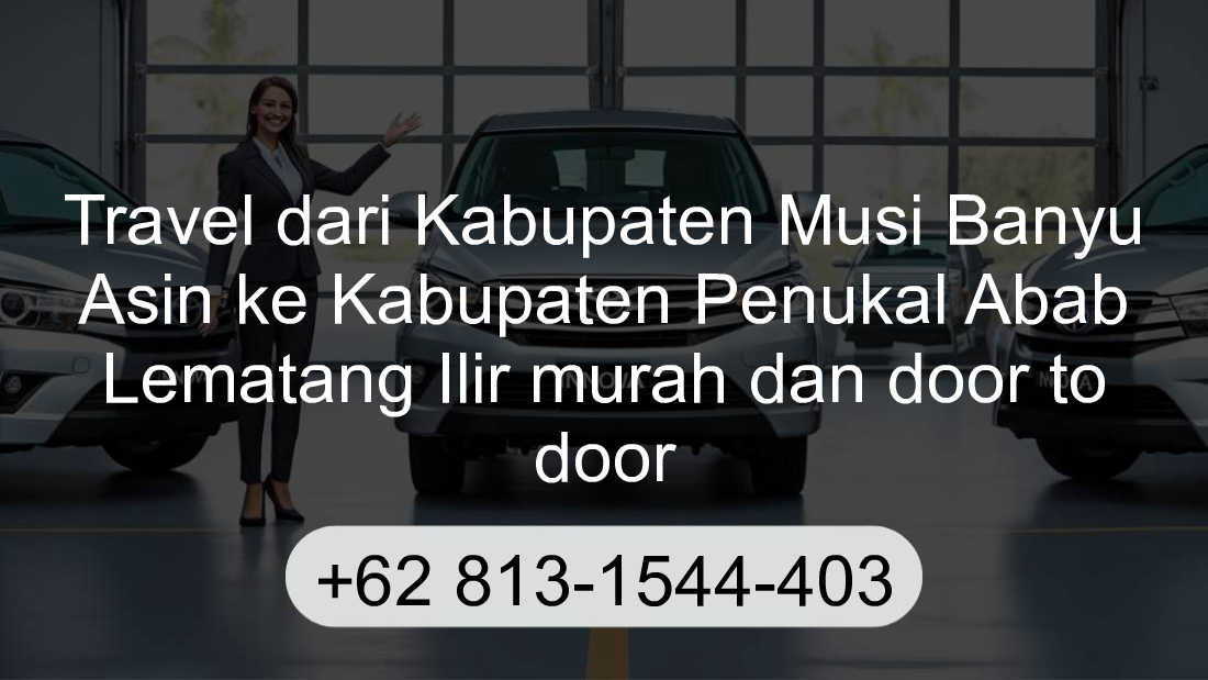 Travel Kabupaten Musi Banyu Asin Kabupaten Penukal Abab Lematang Ilir