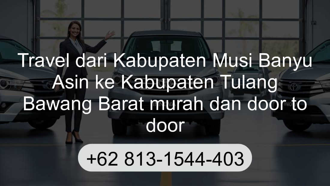 Travel Kabupaten Musi Banyu Asin Kabupaten Tulang Bawang Barat