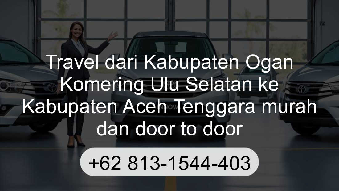 Travel Kabupaten Ogan Komering Ulu Selatan Kabupaten Aceh Tenggara