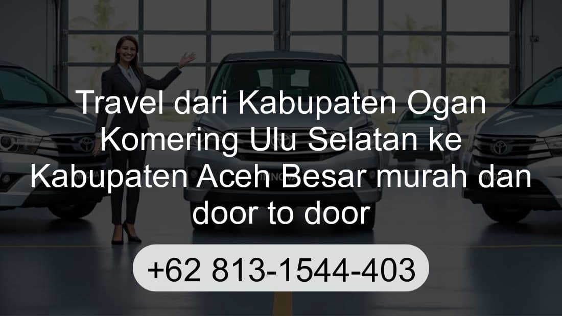 Travel Kabupaten Ogan Komering Ulu Selatan Kabupaten Aceh Besar