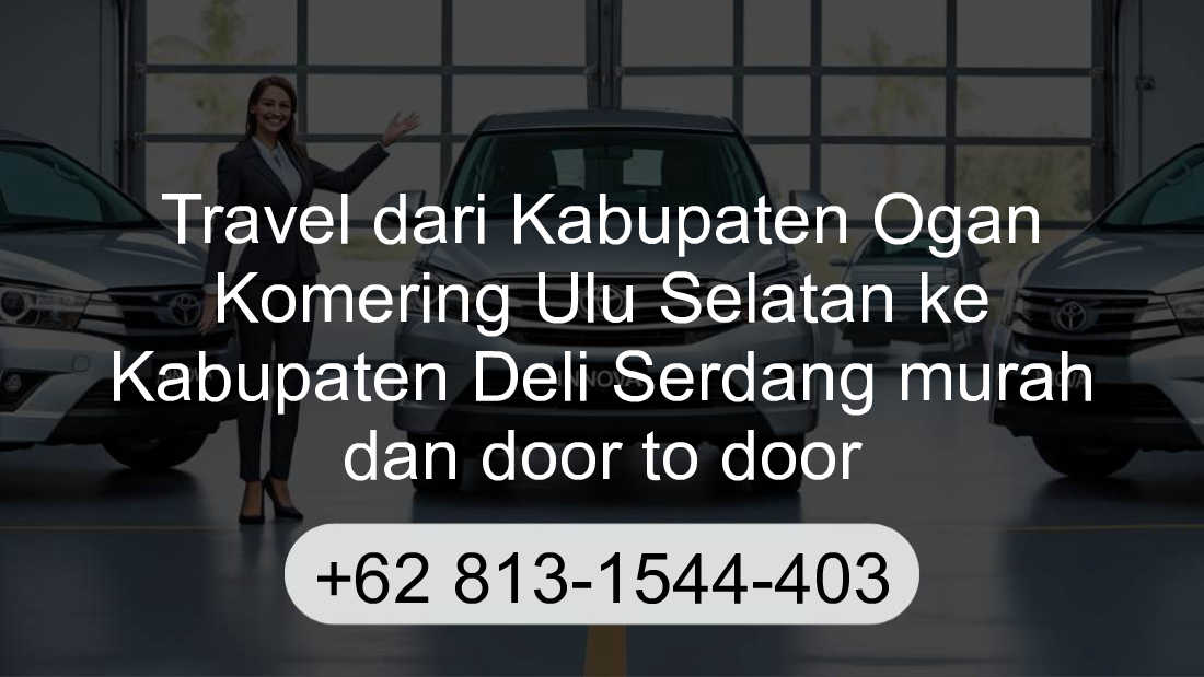 Travel Kabupaten Ogan Komering Ulu Selatan Kabupaten Deli Serdang