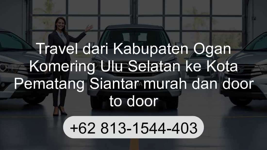 Travel Kabupaten Ogan Komering Ulu Selatan Kota Pematang Siantar