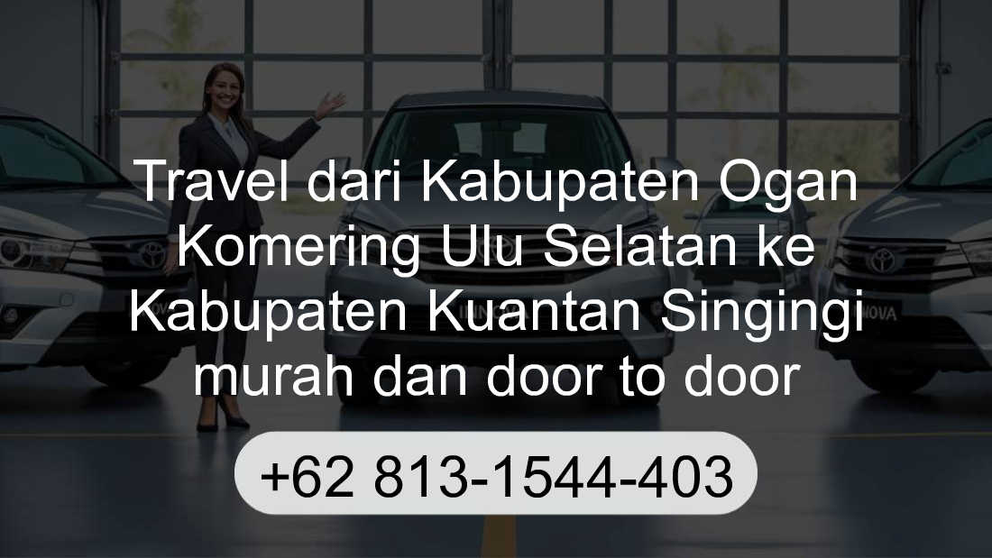Travel Kabupaten Ogan Komering Ulu Selatan Kabupaten Kuantan Singingi