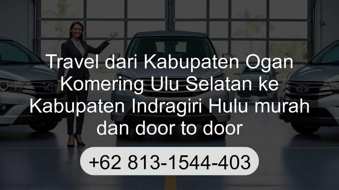 Travel Kabupaten Ogan Komering Ulu Selatan Kabupaten Indragiri Hulu