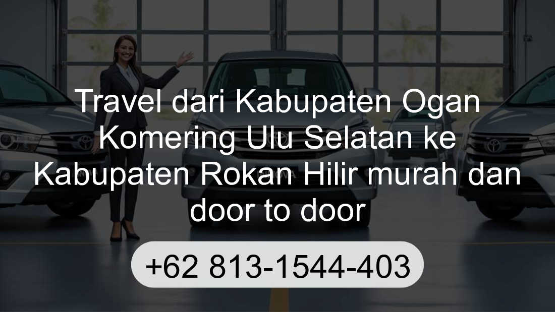 Travel Kabupaten Ogan Komering Ulu Selatan Kabupaten Rokan Hilir