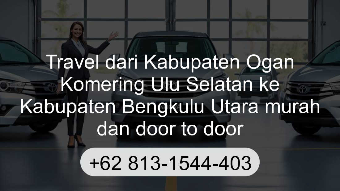 Travel Kabupaten Ogan Komering Ulu Selatan Kabupaten Bengkulu Utara