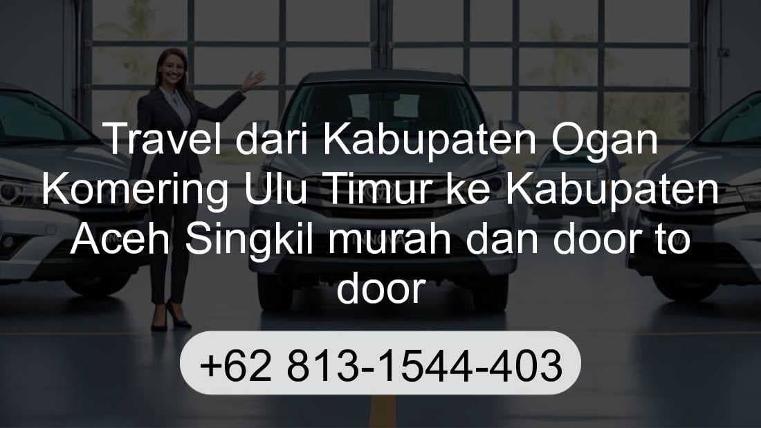 Travel Kabupaten Ogan Komering Ulu Timur Kabupaten Aceh Singkil